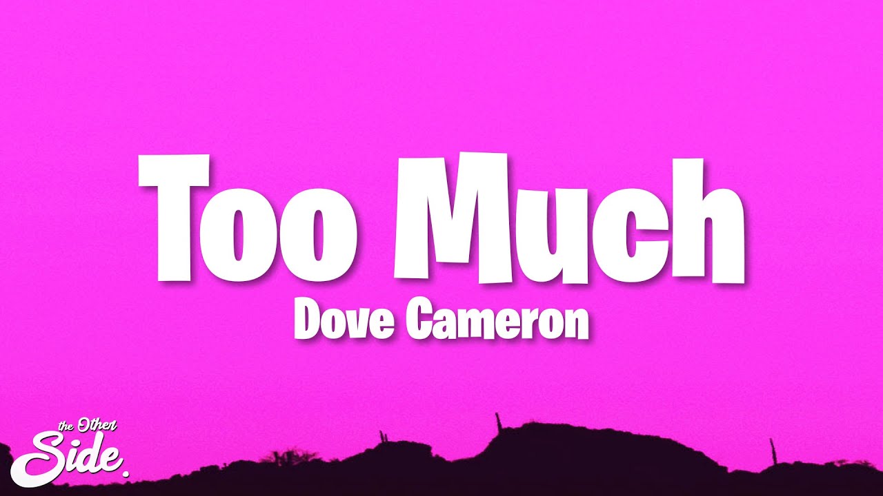 Dove Cameron - Too Much (Lyrics)
