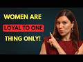 Women Don’t Care What You Do For Them They Are Loyal to One Thing Only | Female Psychology