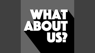 What About Us? (Extended Club Mix)