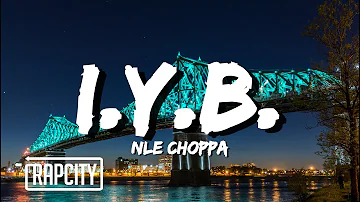 NLE Choppa - I.Y.B. (Lyrics)