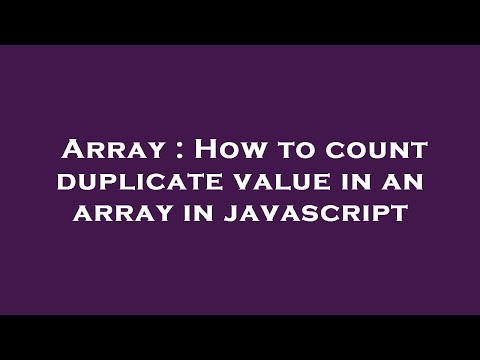 Array : How to count duplicate value in an array in javascript