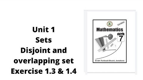Unit 1 Sets Exercise  1.3 & 1.4 class 7 math | what is disjoint & overlapping   sets