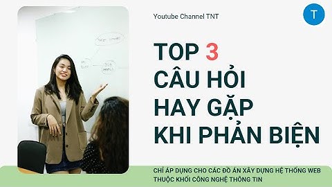 TOP 3 Câu Hỏi Hay Gặp Khi Phản Biện Đồ Án Tốt Nghiệp | Bảo Vệ Đồ Án | Công nghệ thông tin | IT