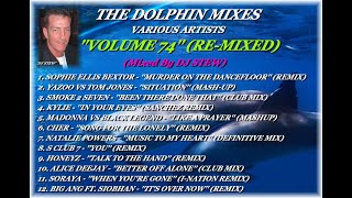 THE DOLPHIN MIXES - VARIOUS ARTISTS - ''VOLUME 74'' (RE-MIXED)