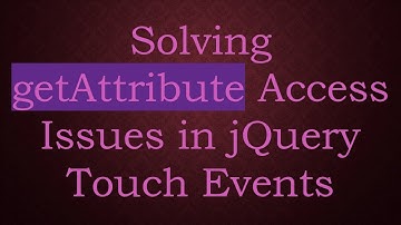 Solving getAttribute Access Issues in jQuery Touch Events