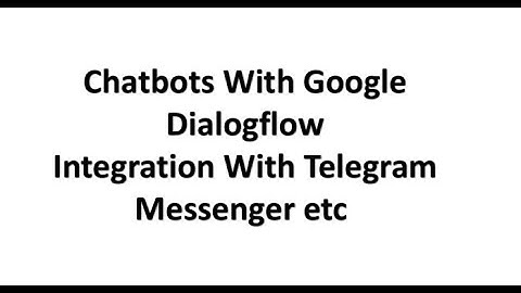 Chatbot With Google Dialoglow- Integration With Telegram