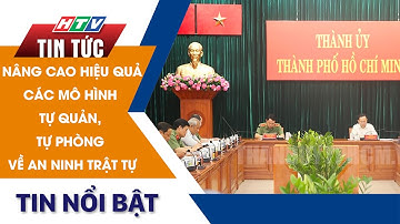 NÂNG CAO HIỆU QUẢ CÁC MÔ HÌNH TỰ QUẢN, TỰ PHÒNG VỀ AN NINH TRẬT TỰ | HTV Tin Tức