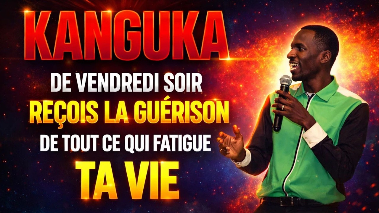 Kanguka - Vendredi Soir | Reçois ta guérison et brise la fatigue !