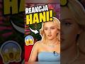 REAKCJA HANI😱 #shorts