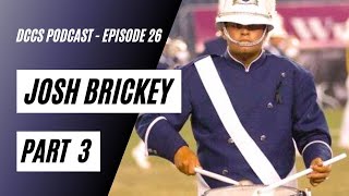 DCCS Podcast: Episode 26 - Josh Brickey (Part 3)