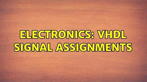 Electronics: VHDL signal assignments