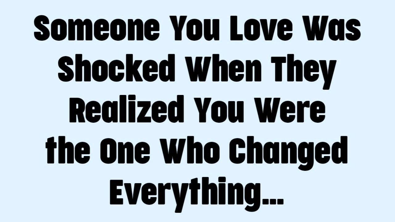 Someone You Love Was Shocked When They Realized You Were the One Who Changed Everything…