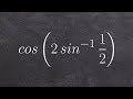 Evaluating the composition of cosine and sine inverse