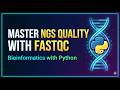 19. Bioinformatics with Python: Visualizing NGS Quality with FastQC