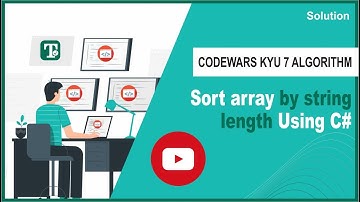 Sort array by string length Using Csharp |  CodeWars C# Kata 7 Algorithm Solution