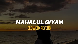 MAHALUL QIYAM | slowed reverb