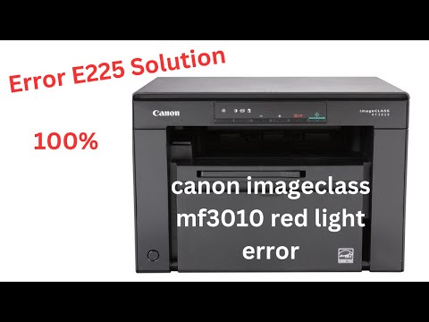 canon imageclass mf3010 error e225 | canon mf3010 | how to fix canon mf3010 error e225