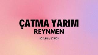 Reynmen - Çatma Yarim 