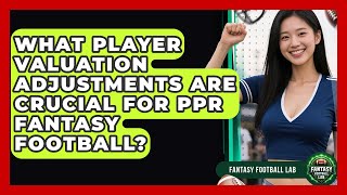 What Player Valuation Adjustments Are Crucial For PPR Fantasy Football? - Fantasy Football Lab