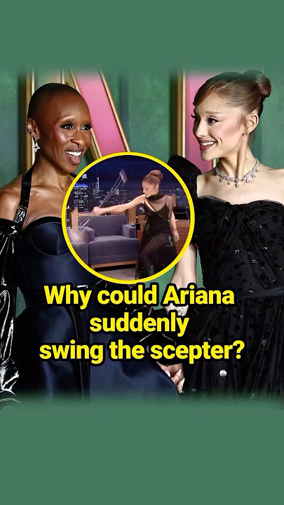 Why could Ariana suddenly swing the scepter?#celebrity #arianagrande #wickedforgood #cynthiaerivo