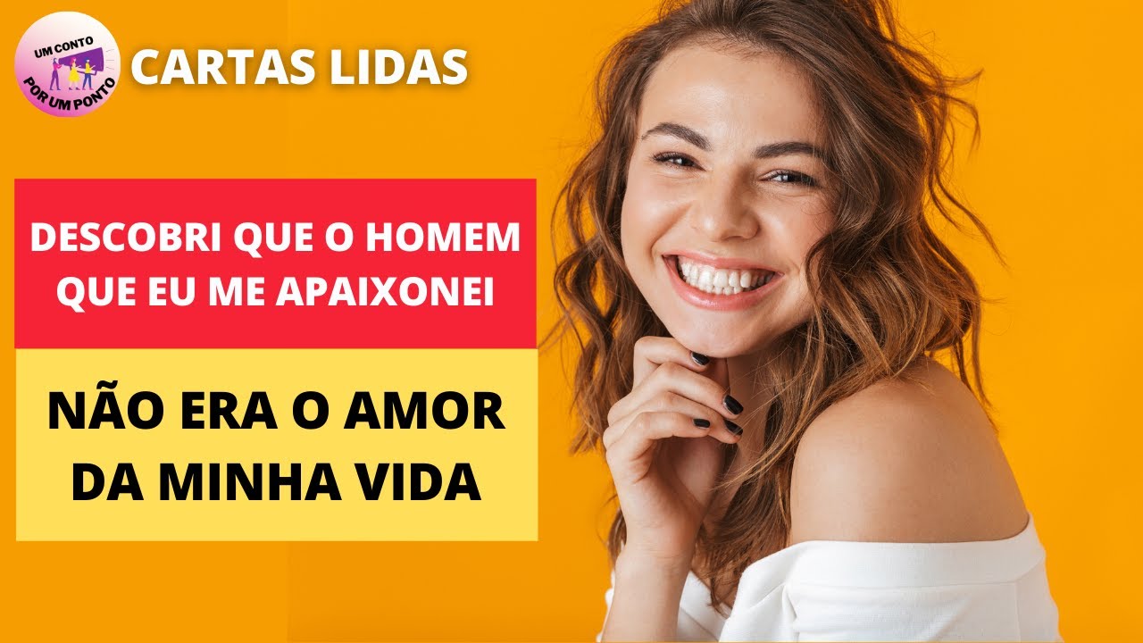 DESCOBRI QUE O HOMEM QUE EU ME APAIXONEI NÃO ERA O AMOR DA MINHA VIDA/A ...