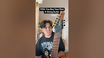 POV: You Buy Your First 9-String Guitar