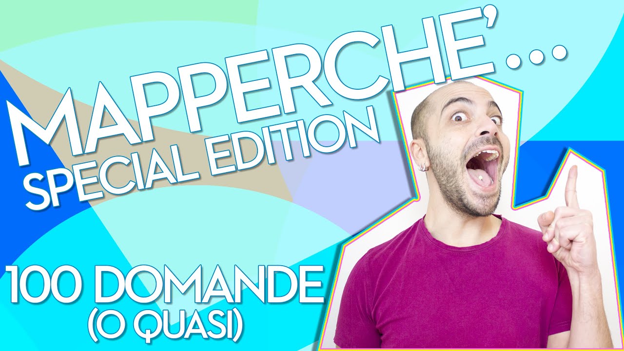 100 Domande (o quasi) Mapperchè YouTube 100 Domande (o quasi) Mapperchè YouTube
