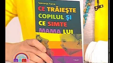 Carte pentru parinti - "Ce trăiește copilul şi ce simte mama lui" de Speranţa Farca