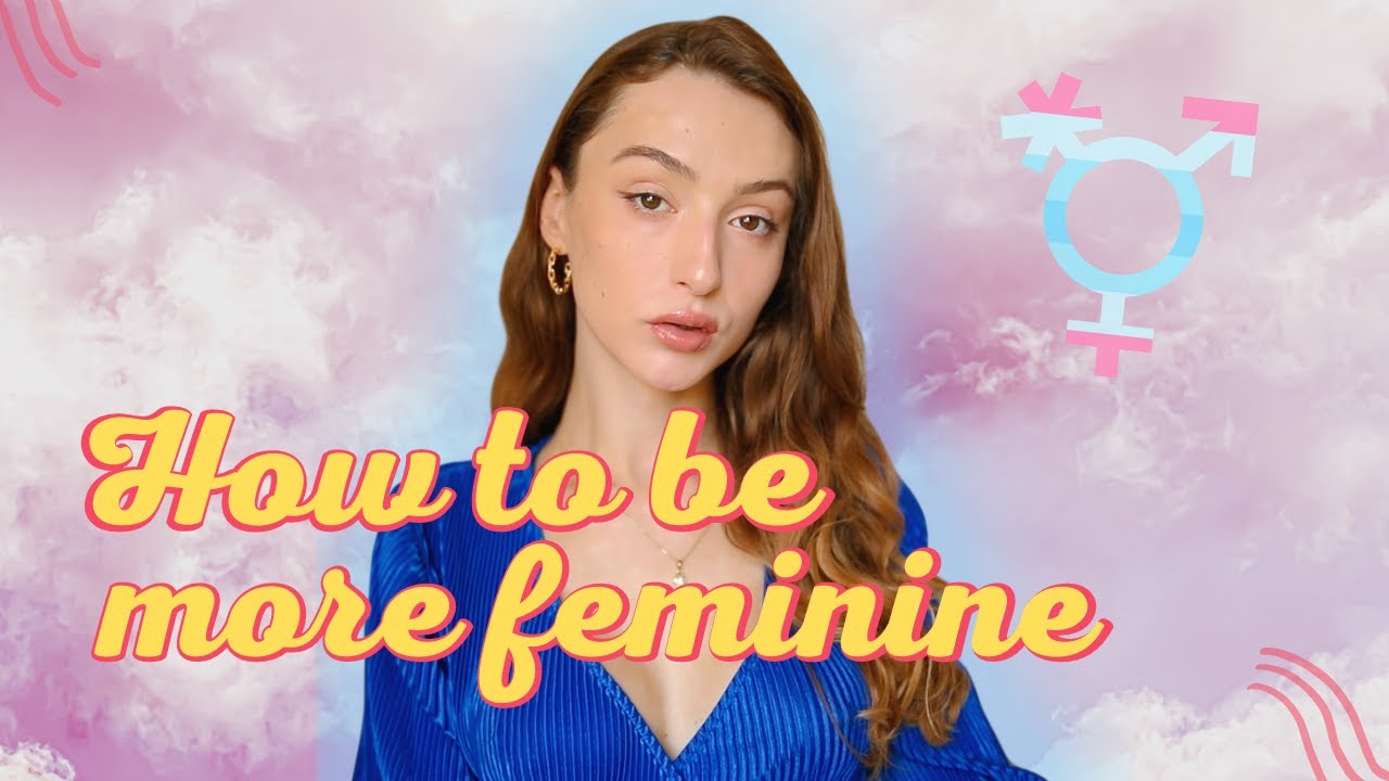 How to Look More Feminine as a MtF Trans Woman Part 1