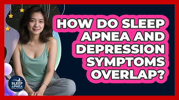 How Do Sleep Apnea And Depression Symptoms Overlap?