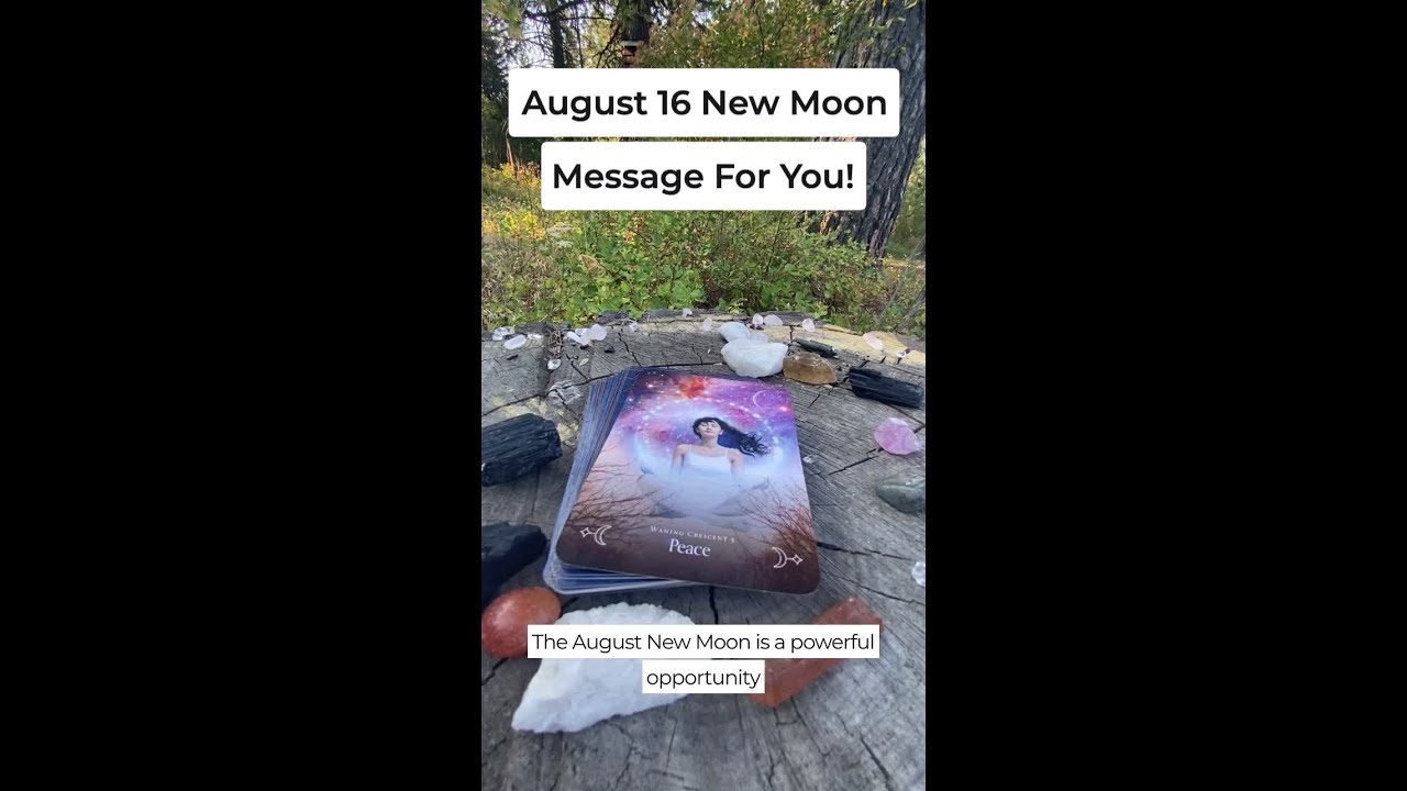 August 16th New Moon Message For You!