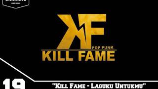 Vol 19. Kill Fame - Laguku Untukmu