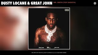 DUSTY LOCANE &amp; Great John - MR. SMITH (TOP SHOOTA) (Official Audio)