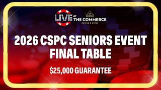 2026 CSPC SENIORS EVENT FINAL TABLE $25,000 GUARANTEE