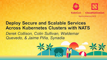 Deploy Secure and Scalable Service... Derek Collison, Colin Sullivan, Waldemar Quevedo, & Jaime Piña