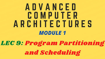 Lec 9 : Program Partitioning and Scheduling  | ACA