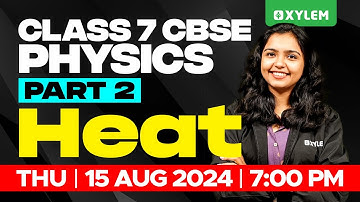 Class 7 CBSE Physics - Heat - Part 2 | Xylem Class 7 CBSE