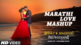 Love Mashup Romantic Marathi Prewedding Song 2019 | Dr. Madhuri & Er. Suraj Pre-wedding | Karan Vfx