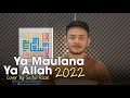Ya maulana ya allah  by saiful rizal  cover song 2022