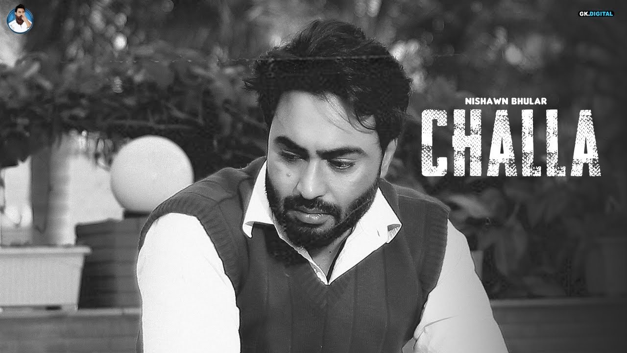 Challa : Nishawn Bhullar (Official Song) New Punjabi Songs 2020 | GK Digital