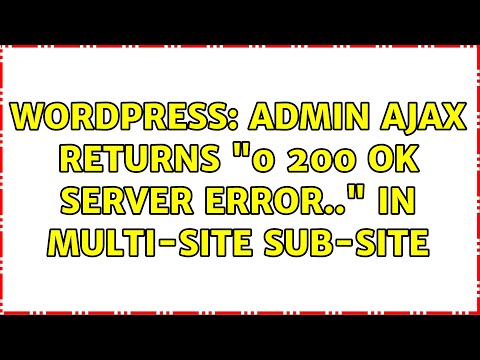 Wordpress: Admin Ajax returns "0 200 OK server error.." in Multi-site sub-site