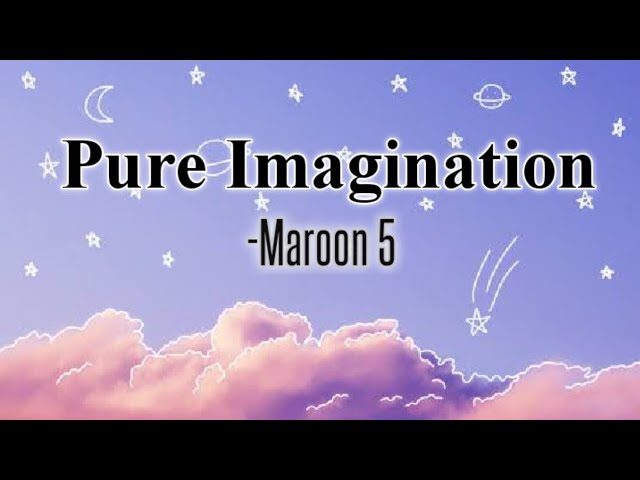 Maroon 5 -Pure Imagination(Lyrics) class=