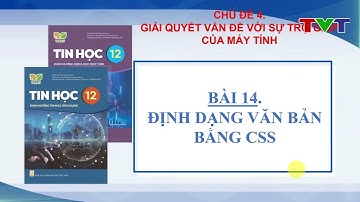Tin Học 12 - Bài 14. Định dạng văn bản bằng CSS | TVT Channel