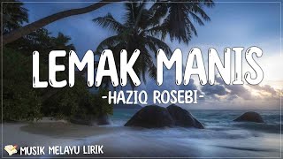 Haziq Rosebi - Lemak Manis ( Lirik Lagu Melayu ) - Sopan-santun anak Melayu senyum terukir