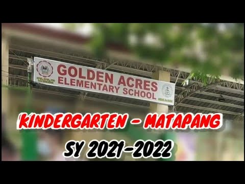 Kindergarten Matapang SY 2021-2022 Golden Acres Elementary School