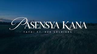 420 Soldierz | Yayoi | Yayoi Corpuz - Pasensya Ka Na (Music Video)