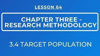 LESSON 64 - RESEARCH METHODOLOGY || SECTION 3.4: TARGET POPULATION
