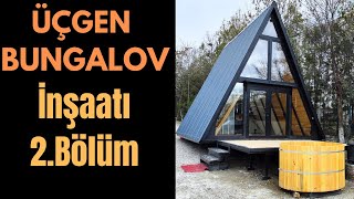 Üçgen Bungalov İnşaatı , Tüm Detaylarıyla Üçgen Ev Yapımı , Ahşap Ev Montajı 2.Bölüm
