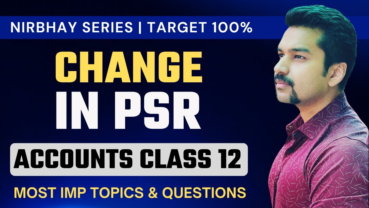 Most Important Questions | Change in PSR | NIRBHAY SERIES 🔥 | Class 12 Accounts | CA Parag Gupta