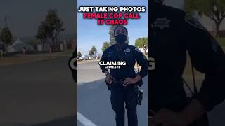 Just Taking Pictures Lady Cop Calls It Chaos!